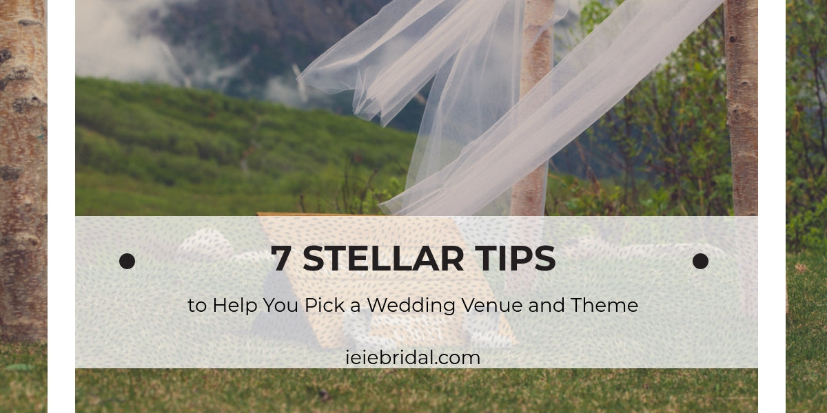 7 Tips to Help You Pick a Wedding Venue and Theme