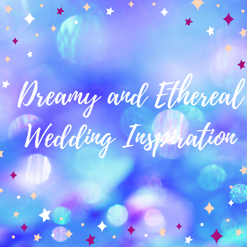 Dreamy and Ethereal Wedding Inspiration