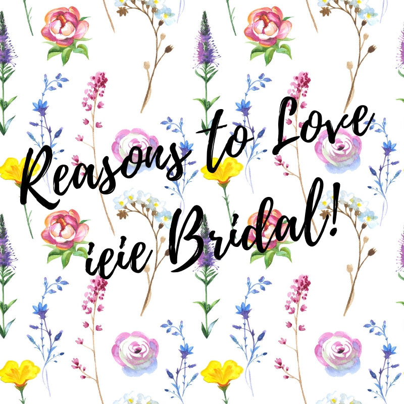 Reasons to Love ieie Bridal