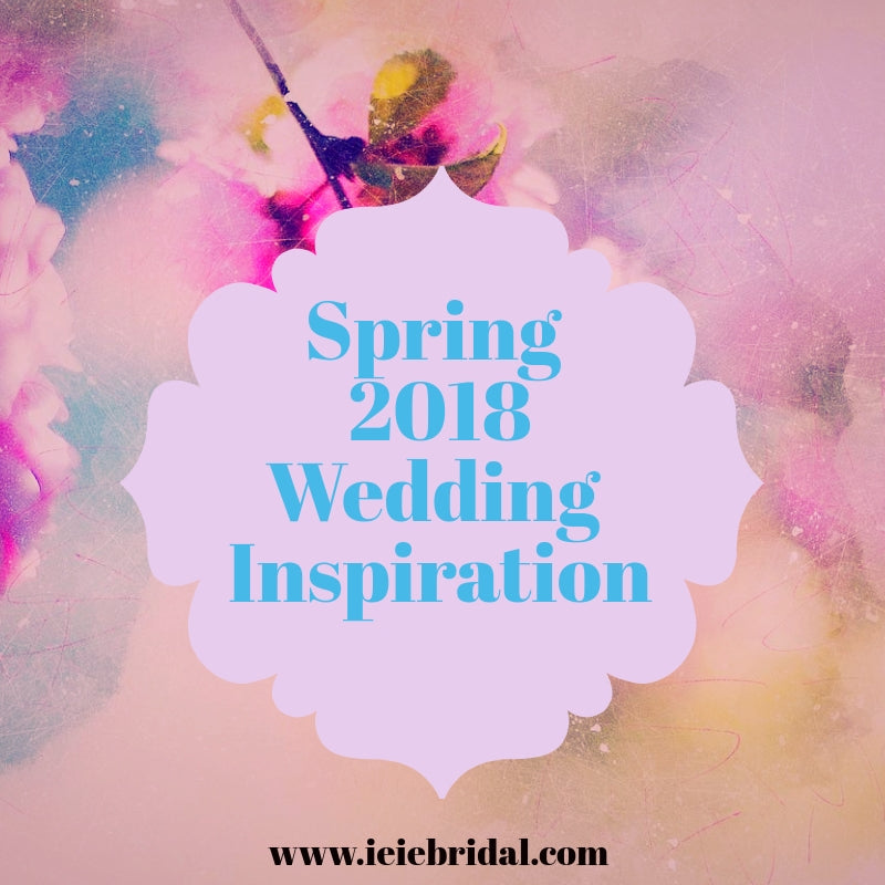 Spring 2018 Wedding Inspiration