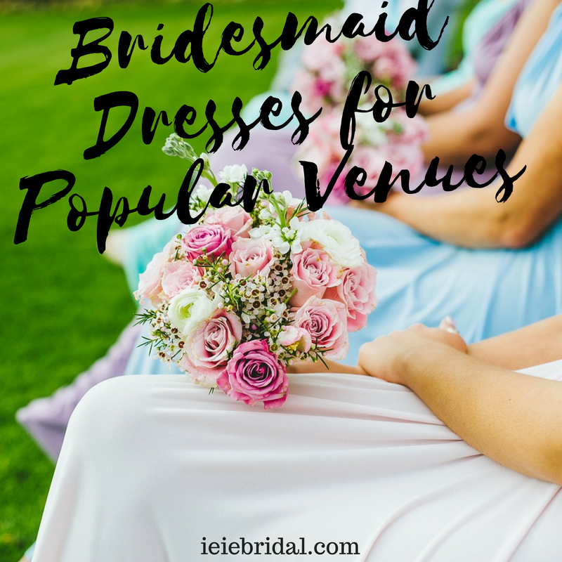 Bridesmaid Dresses for Popular Venues