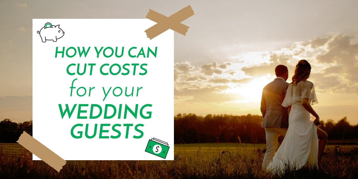 Expert Tips: How You Can Cut Costs for Your Wedding Guests