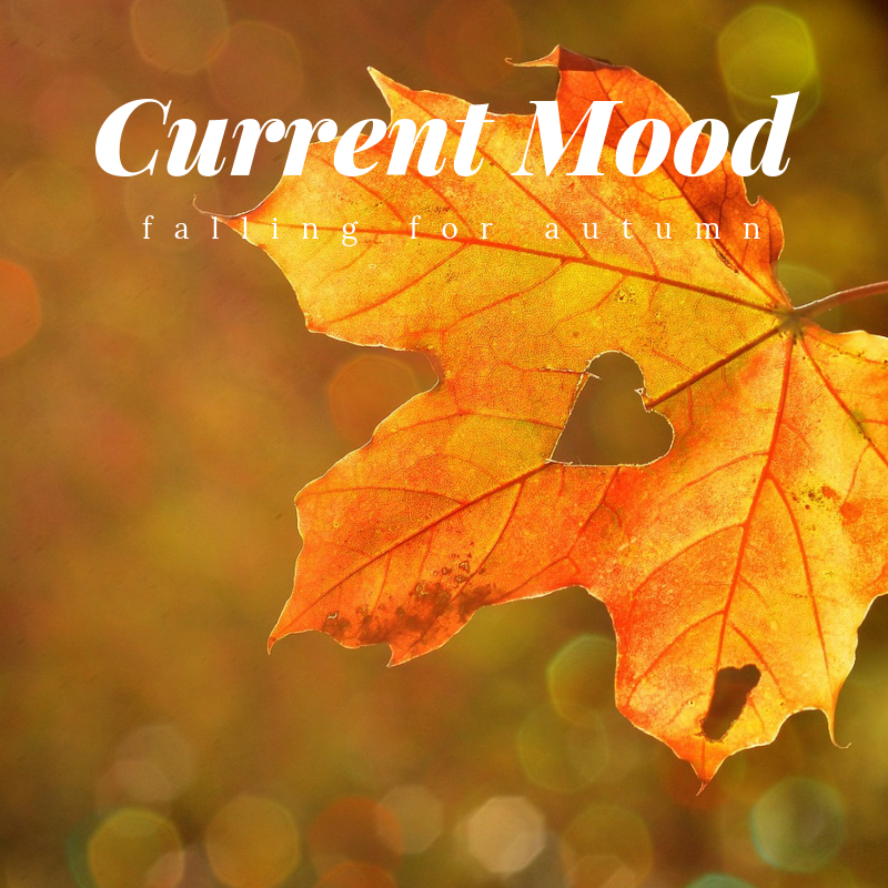 Current Mood: Falling for Autumn