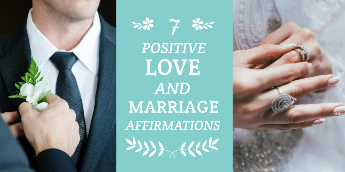 7 Positive Love and Marriage Affirmations You Can Use Now and Forever