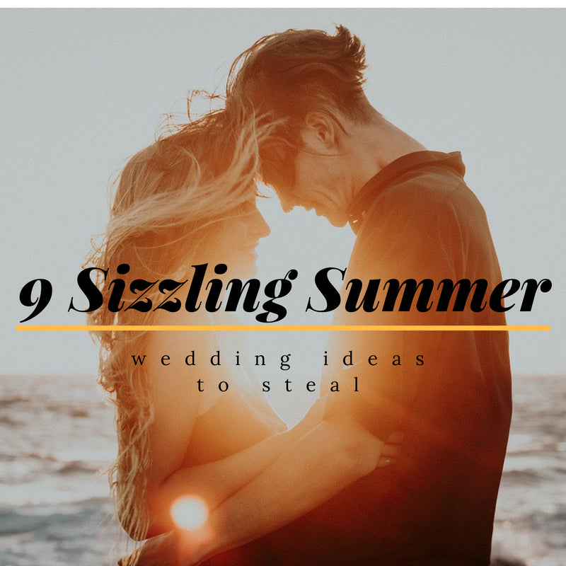 9 Sizzling Summer Wedding Ideas to Steal